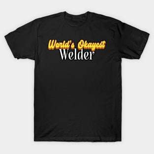 World's Okayest Welder! T-Shirt